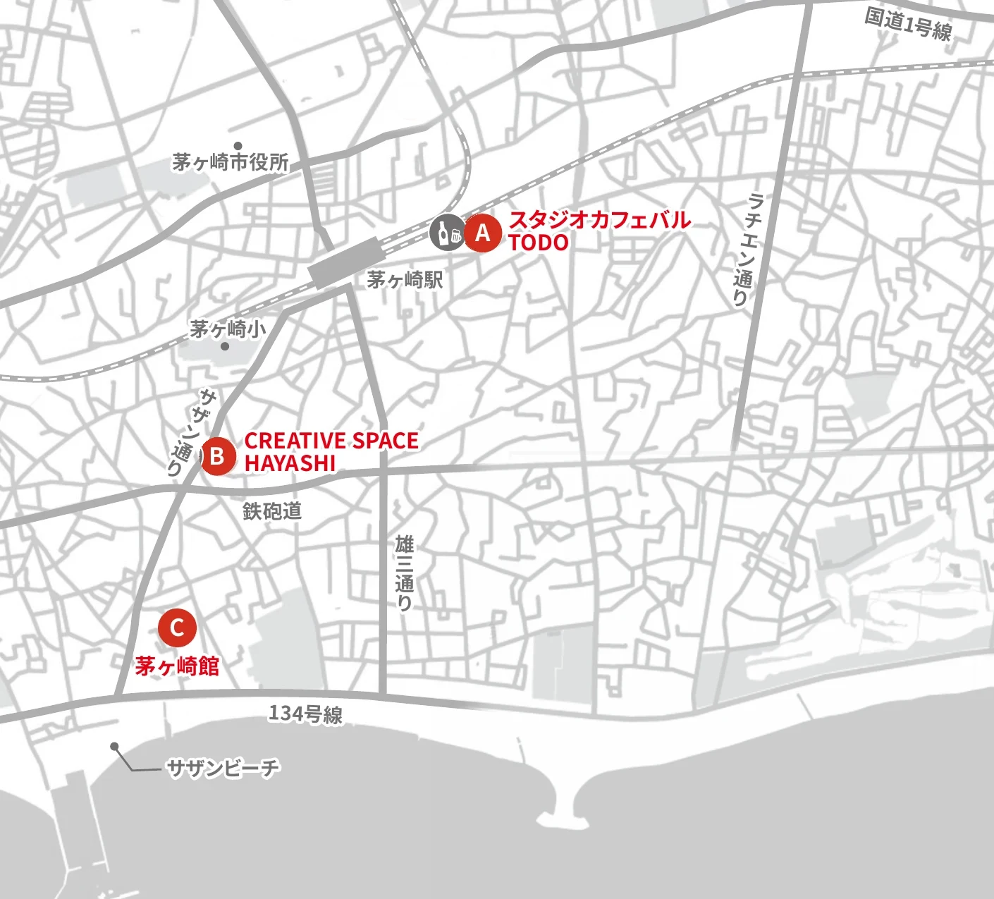 茅ヶ崎駅周辺の地図。A スタジオカフェバル TODO は駅のすぐ東、B CREATIVE SPACE HAYASHI はサザン通り沿い、C 茅ヶ崎館は134号線とサザンビーチの近くにあります。